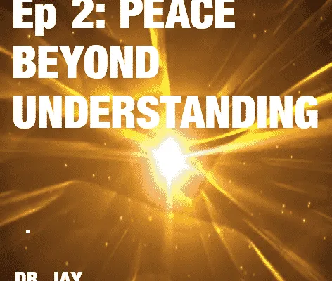 PEACE BEYOND UNDERSTANDING (PODCAST)